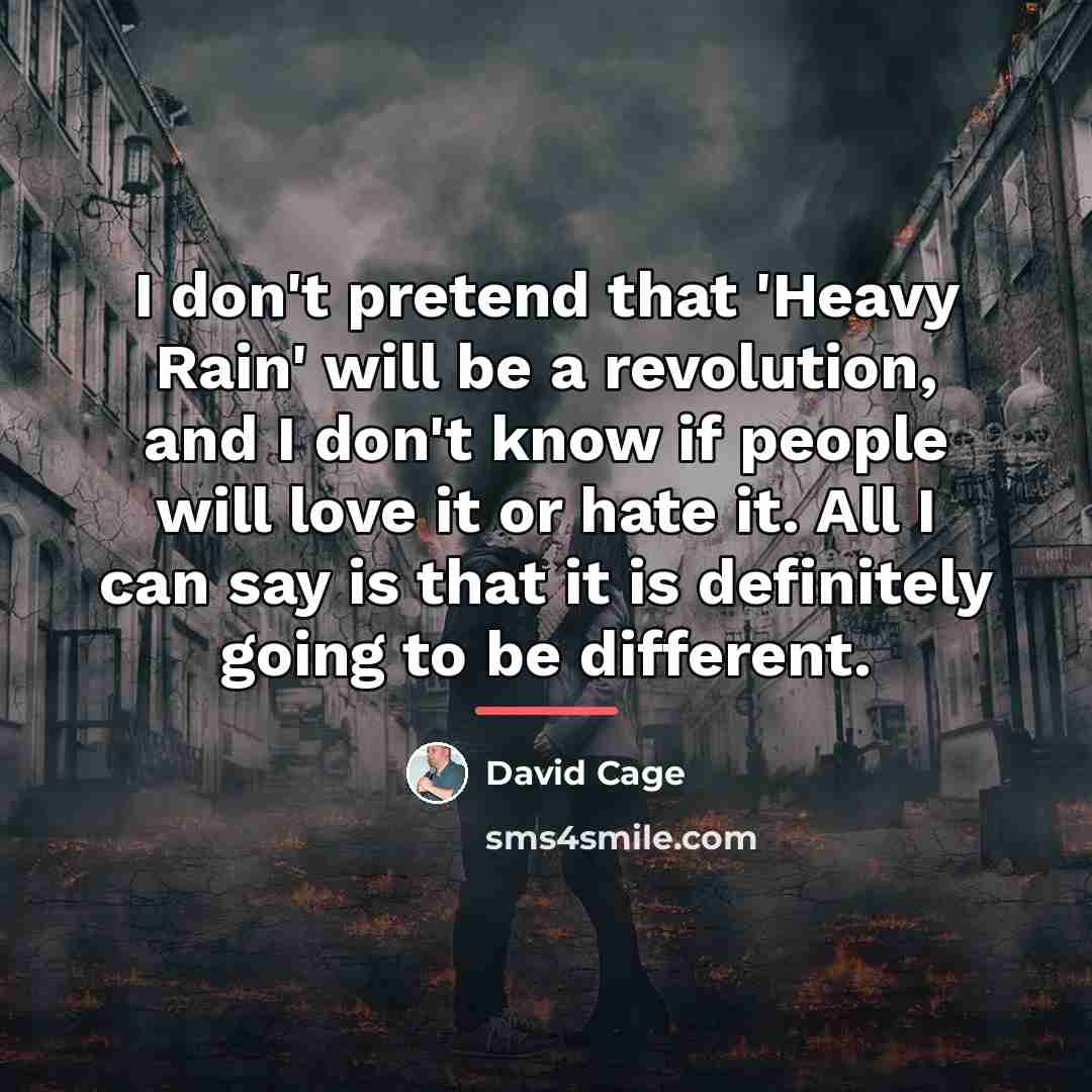 “I don't pretend that 'Heavy Rain' will be a revolution,…” quote by David Cage