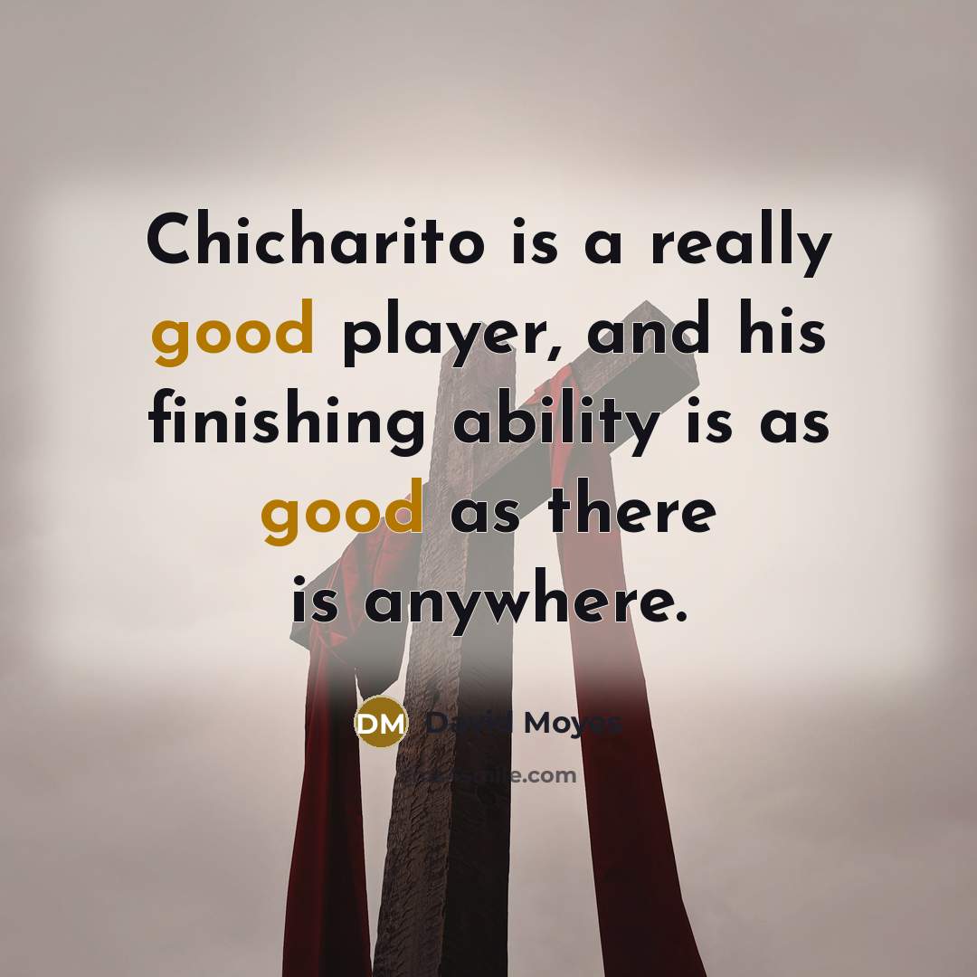 “Chicharito is a really good player, and his finishing ability…” quote by David Moyes
