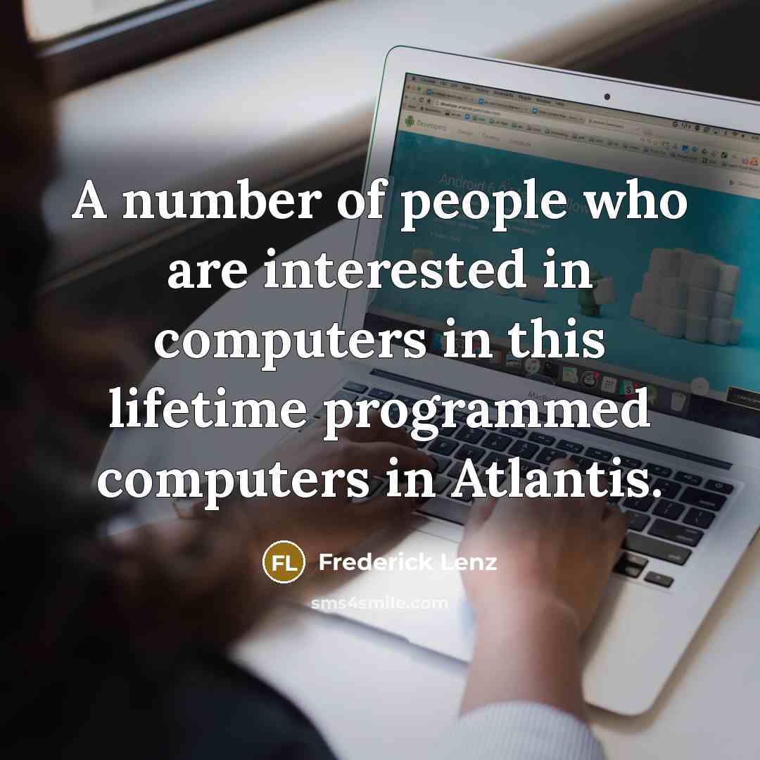 “A number of people who are interested in computers in…” quote by Frederick Lenz