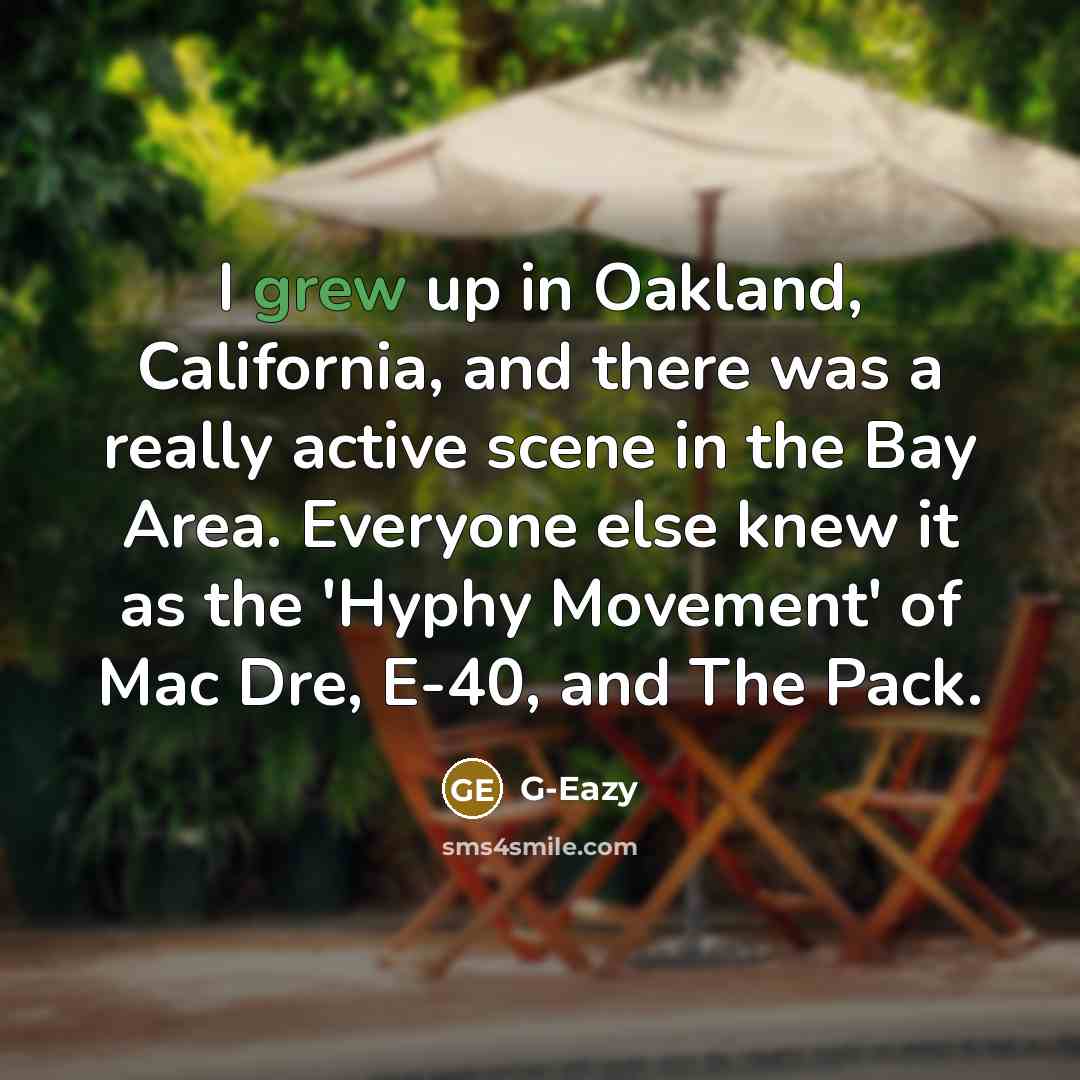 “I grew up in Oakland, California, and there was a…” quote by G-Eazy