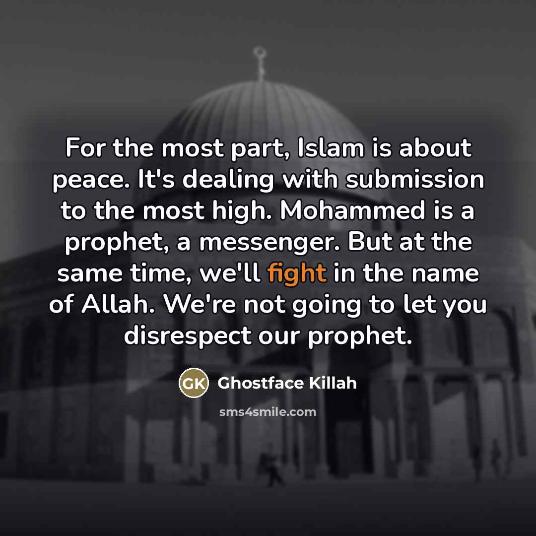 “For the most part, Islam is about peace. It's dealing…” quote by Ghostface Killah