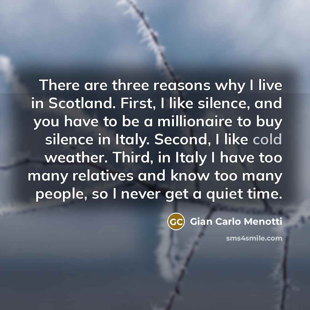 “There are three reasons why I live in Scotland. First,…” quote by Gian Carlo Menotti