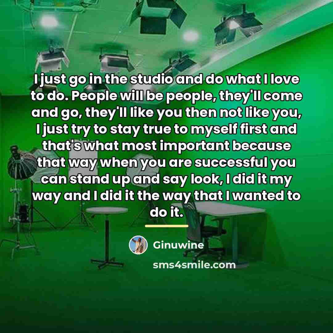 “I just go in the studio and do what I…” quote by Ginuwine