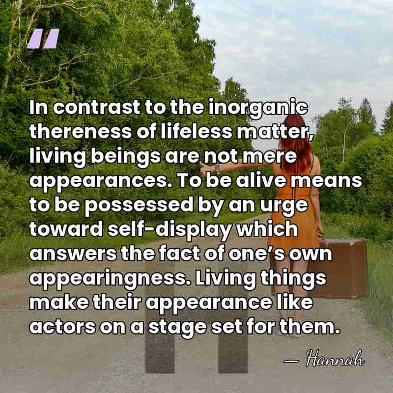 In contrast to the inorganic thereness of lifeless matter, living beings are&hellip; - Hannah