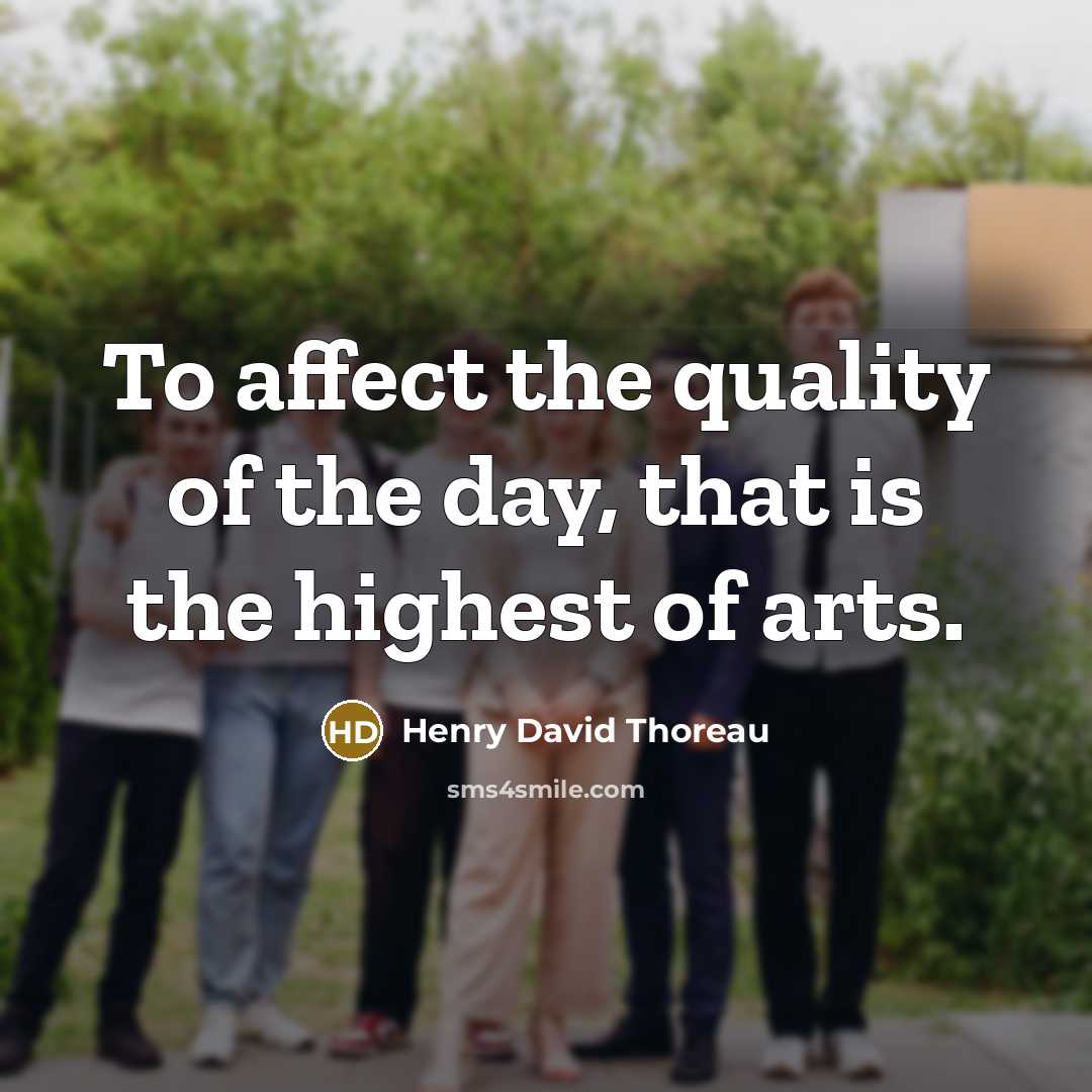 “To affect the quality of the day, that is the…” quote by Henry David Thoreau
