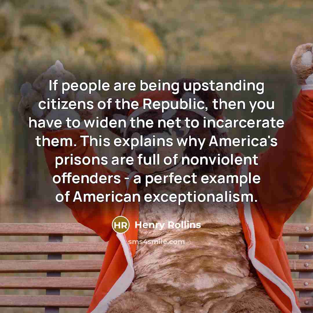 “If people are being upstanding citizens of the Republic, then…” quote by Henry Rollins