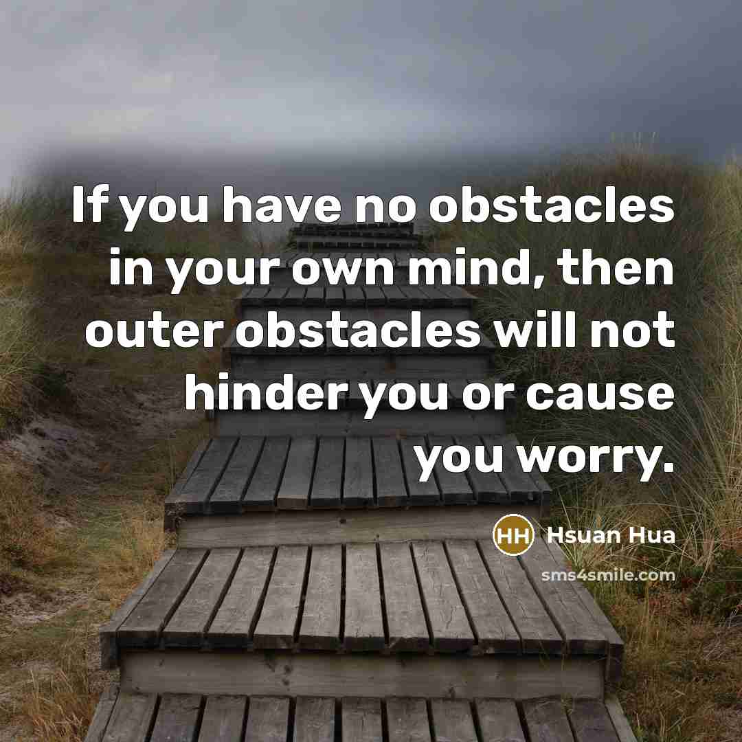 “If you have no obstacles in your own mind, then…” quote by Hsuan Hua