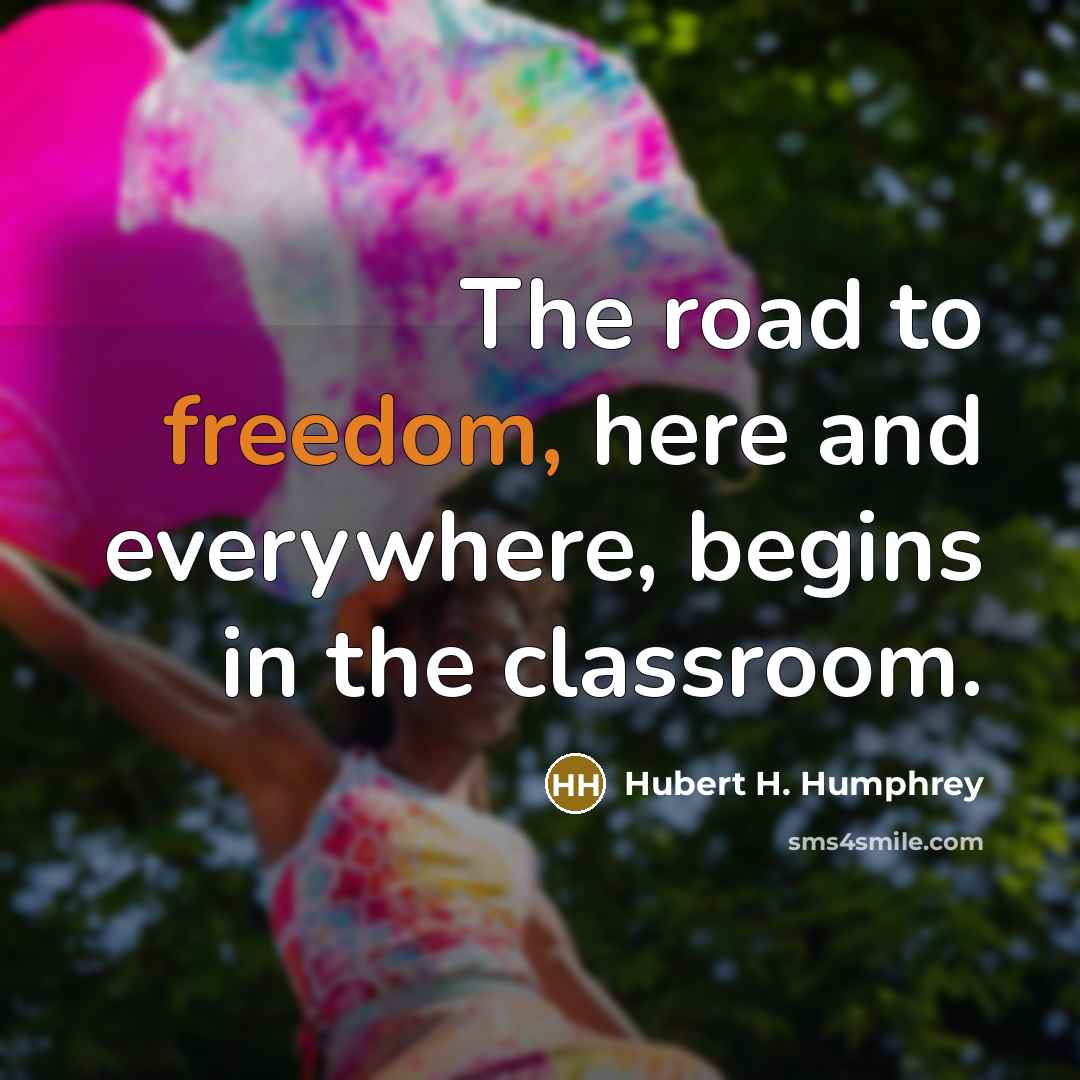 “The road to freedom, here and everywhere, begins in the…” quote by Hubert H. Humphrey