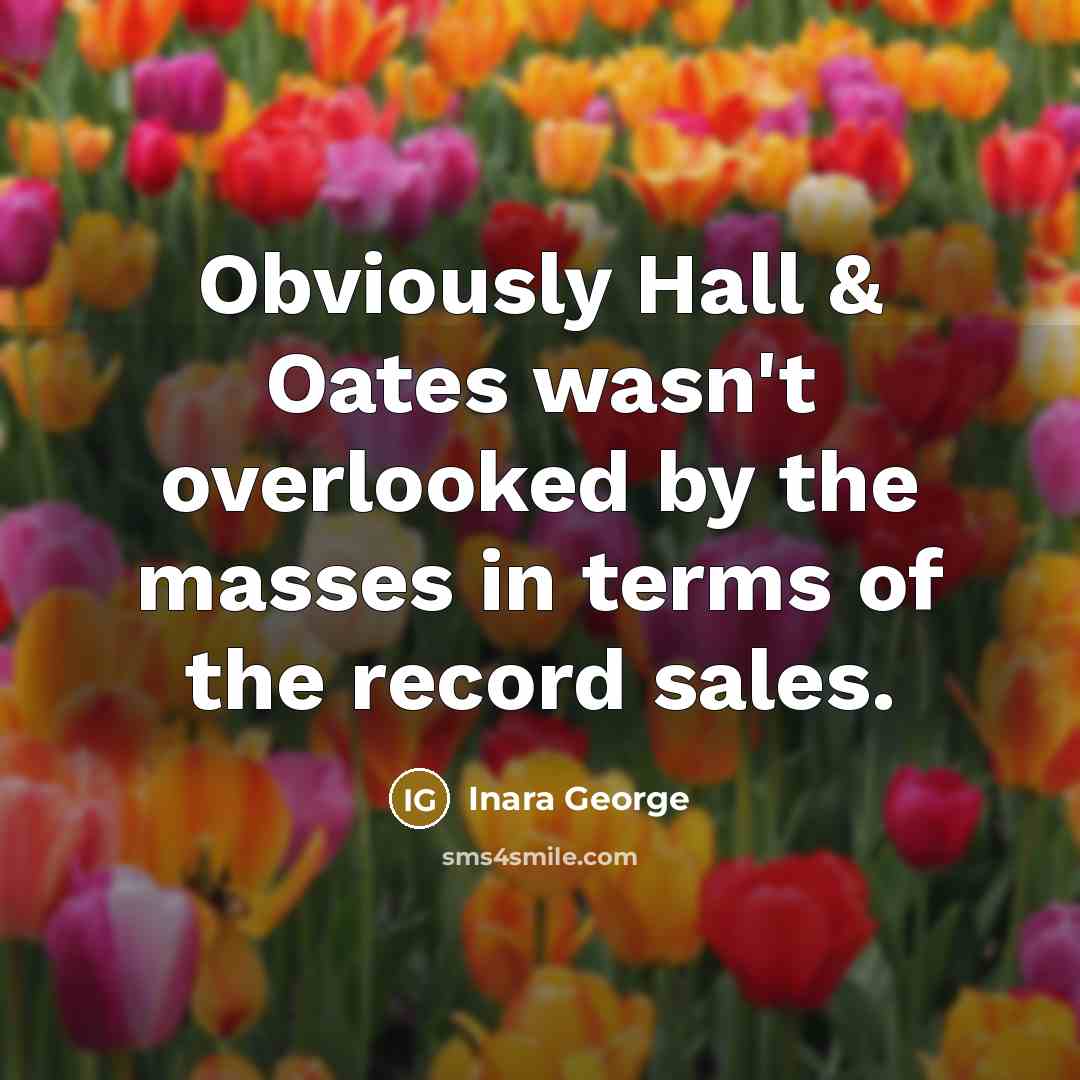 “Obviously Hall & Oates wasn't overlooked by the masses in…” quote by Inara George