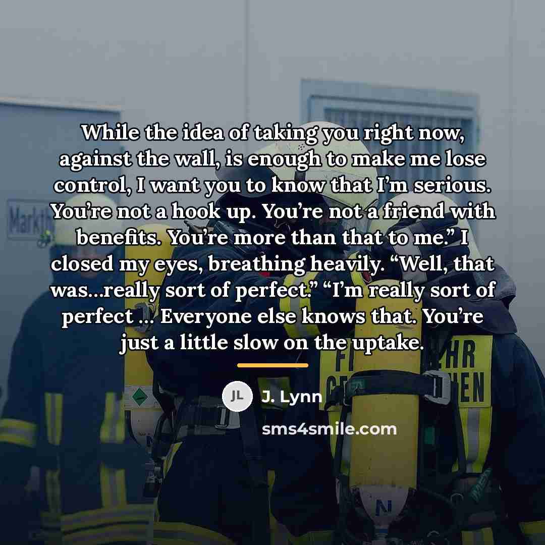 “While the idea of taking you right now, against the…” quote by J. Lynn
