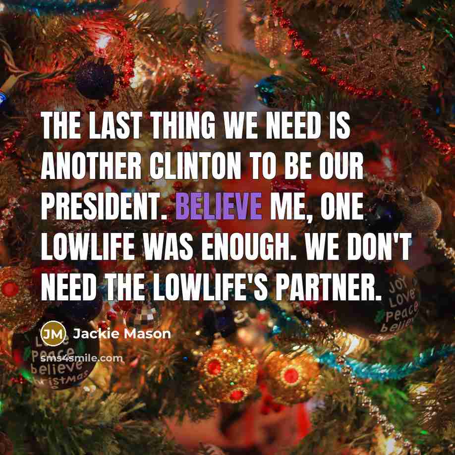“The last thing we need is another Clinton to be…” quote by Jackie Mason