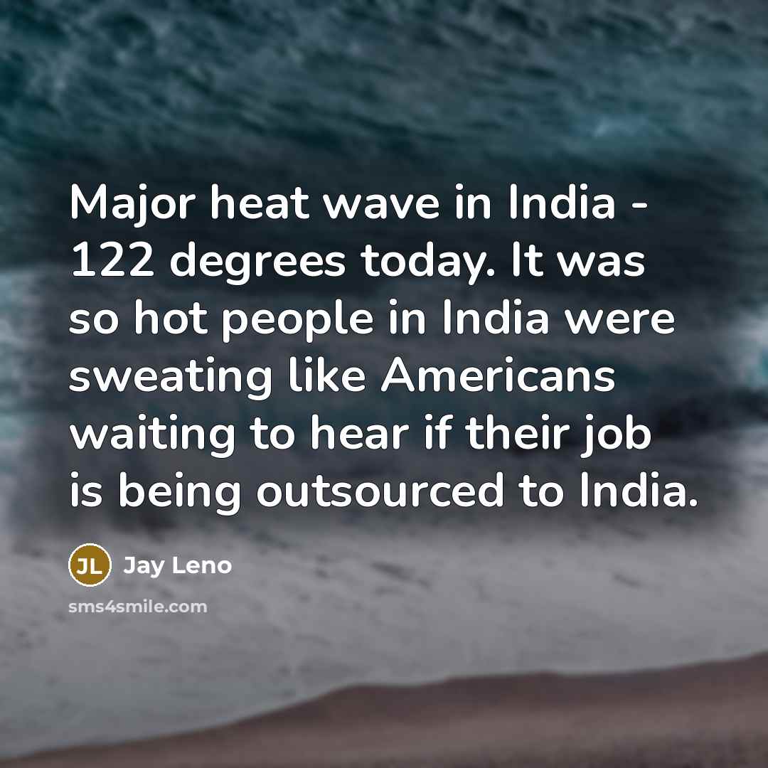 “Major heat wave in India - 122 degrees today. It…” quote by Jay Leno