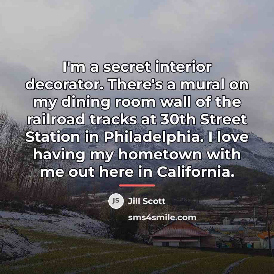 “I'm a secret interior decorator. There's a mural on my…” quote by Jill Scott
