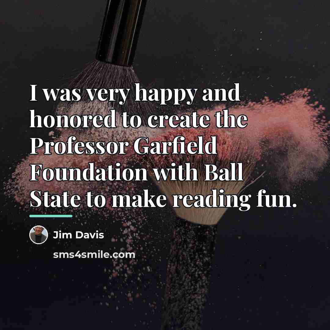 “I was very happy and honored to create the Professor…” quote by Jim Davis