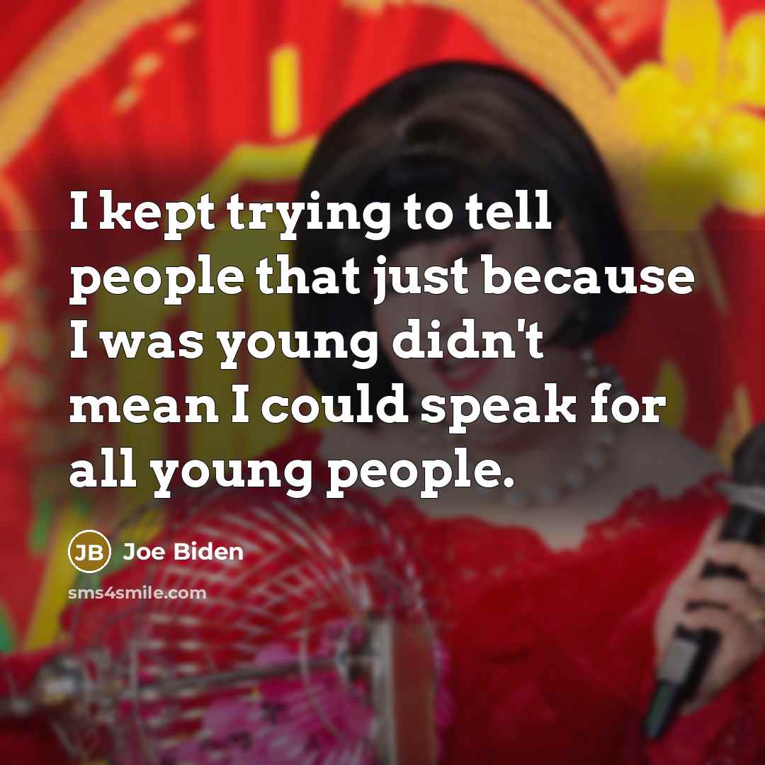 “I kept trying to tell people that just because I…” quote by Joe Biden
