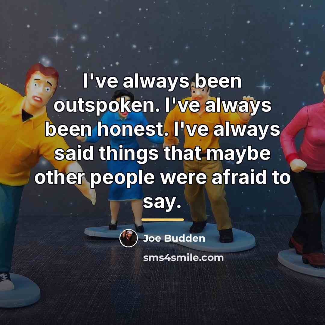 “I've always been outspoken. I've always been honest. I've always…” quote by Joe Budden