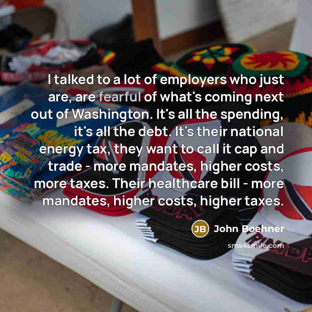 “I talked to a lot of employers who just are,…” quote by John Boehner