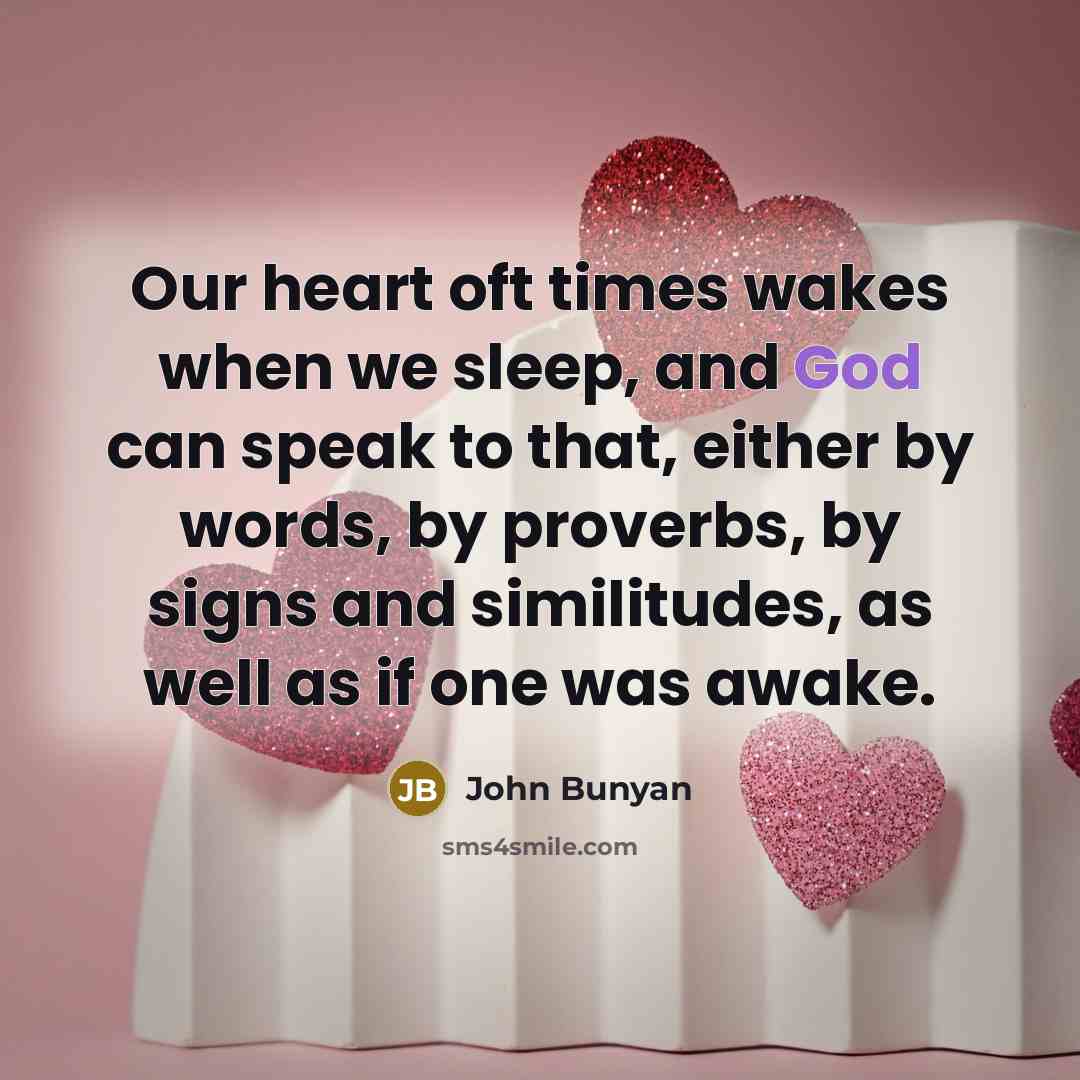 “Our heart oft times wakes when we sleep, and God…” quote by John Bunyan