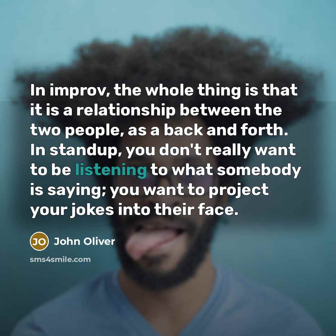 “In improv, the whole thing is that it is a…” quote by John Oliver