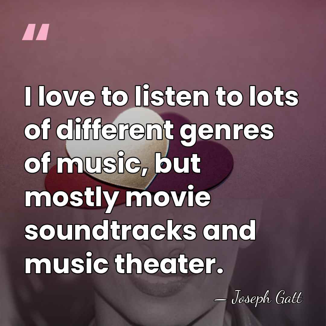 I love to listen to lots of different genres of music, but&hellip; - Joseph Gatt