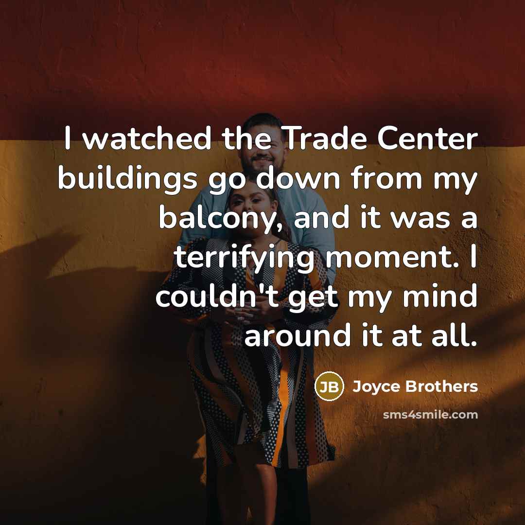 “I watched the Trade Center buildings go down from my…” quote by Joyce Brothers