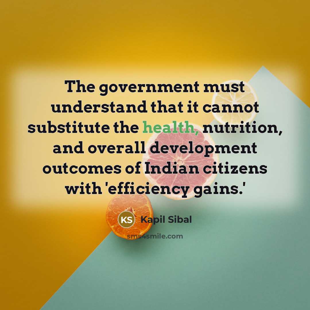 “The government must understand that it cannot substitute the health,…” quote by Kapil Sibal