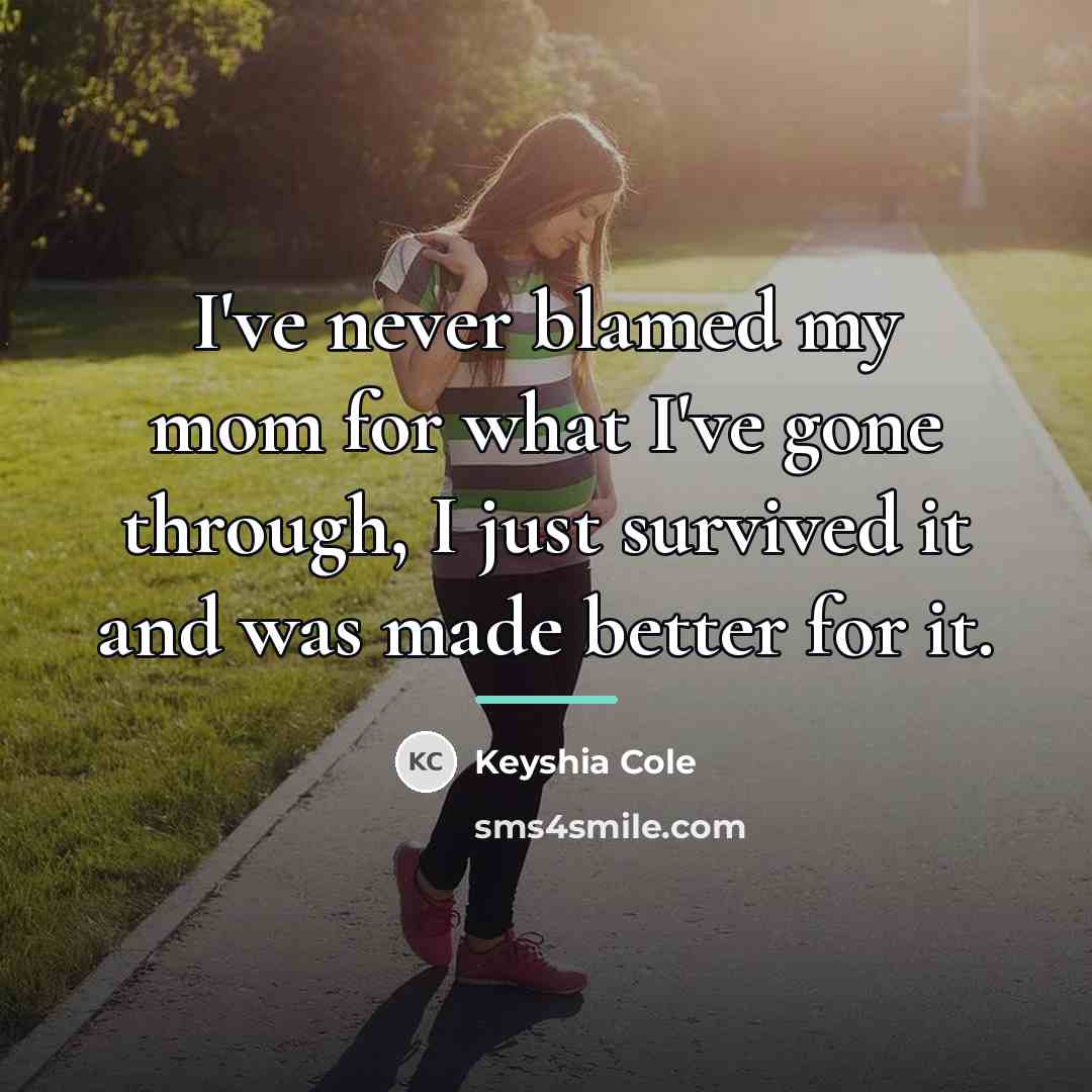 “I've never blamed my mom for what I've gone through,…” quote by Keyshia Cole