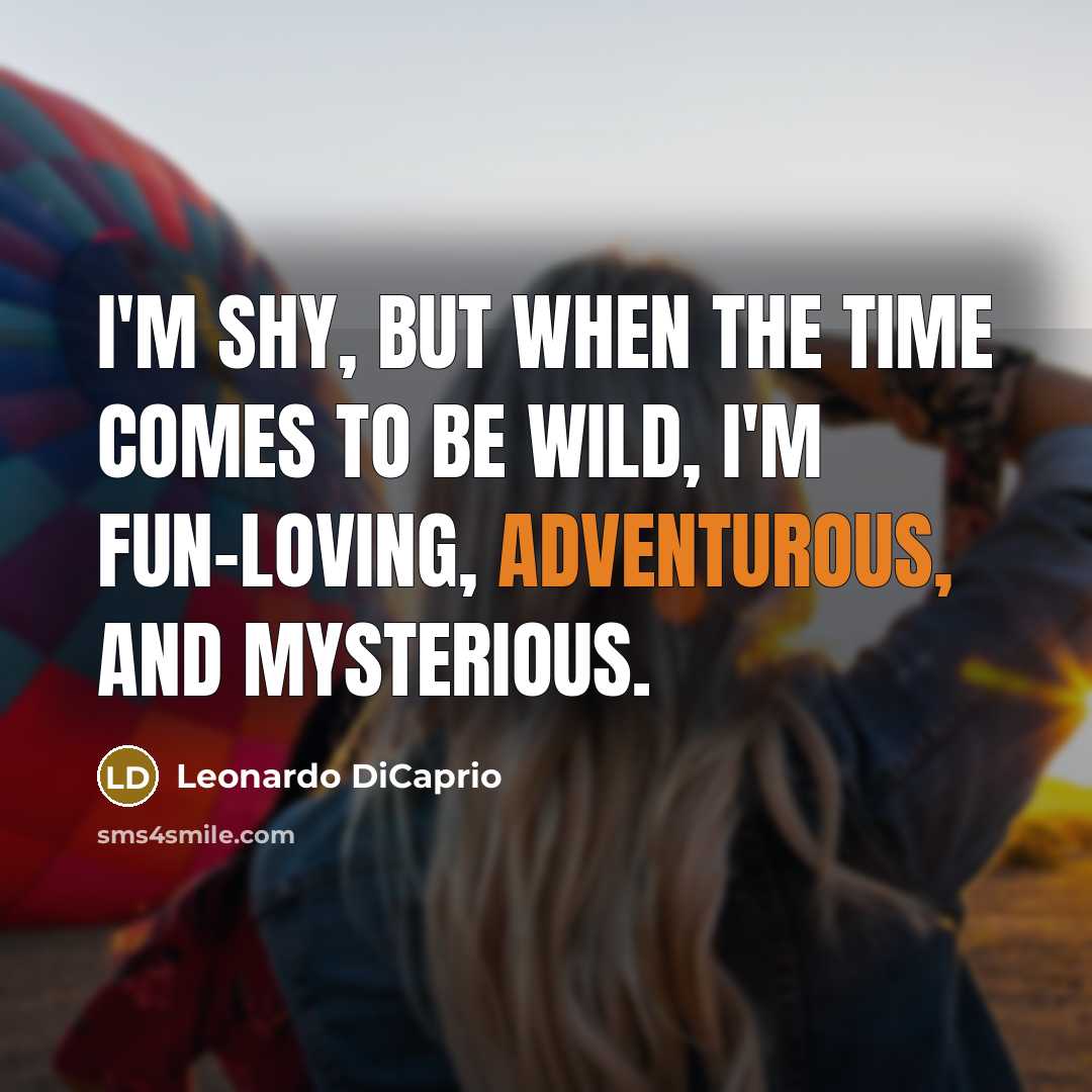 “I'm shy, but when the time comes to be wild,…” quote by Leonardo DiCaprio