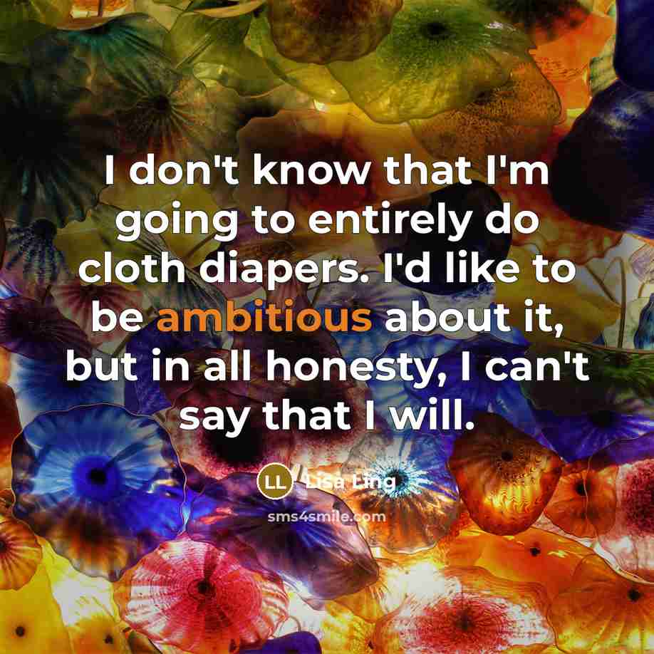 “I don't know that I'm going to entirely do cloth…” quote by Lisa Ling