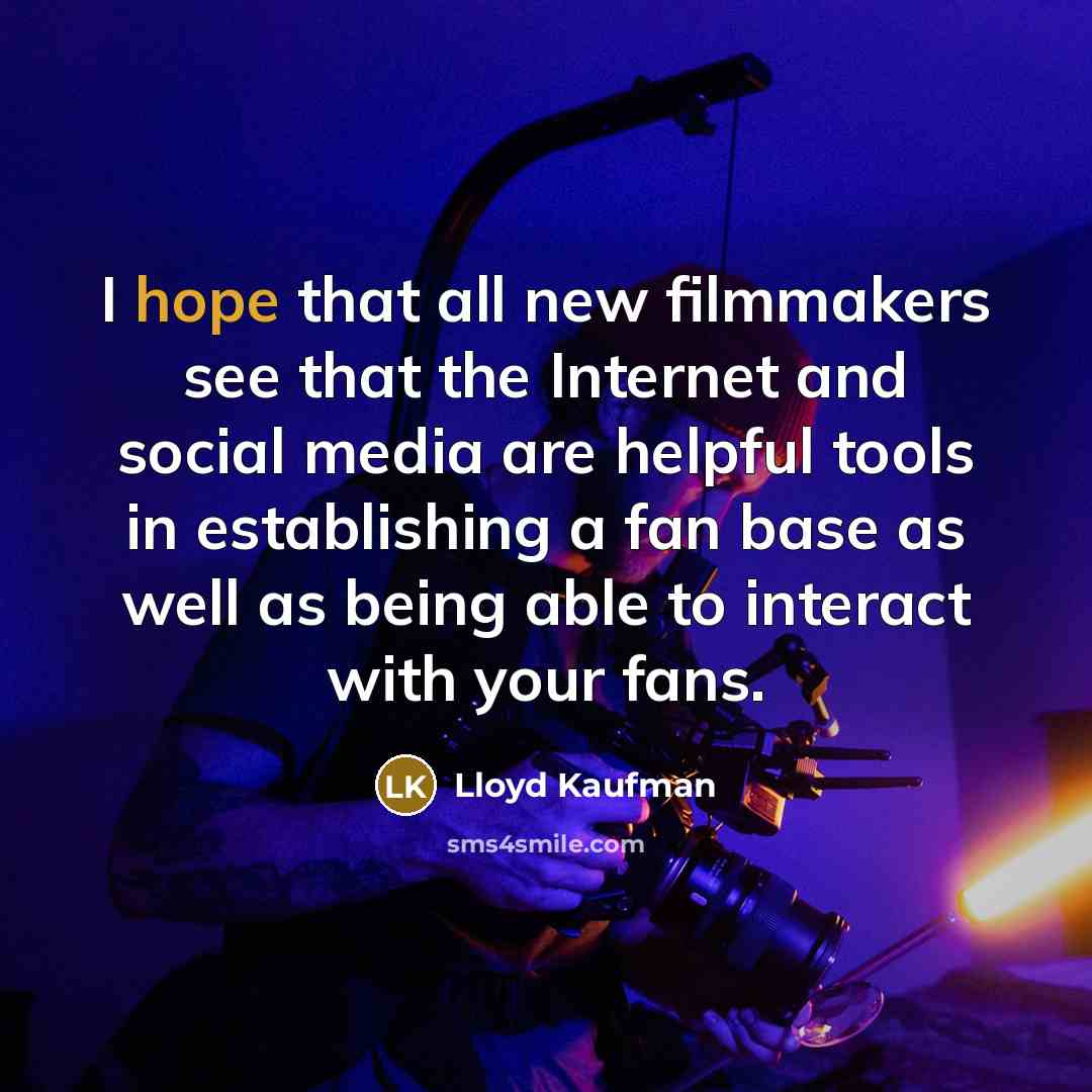 “I hope that all new filmmakers see that the Internet…” quote by Lloyd Kaufman
