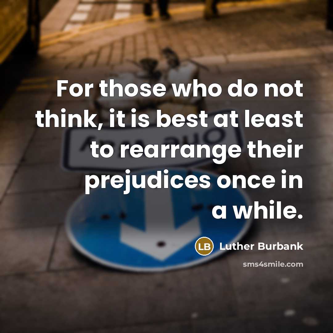 “For those who do not think, it is best at…” quote by Luther Burbank