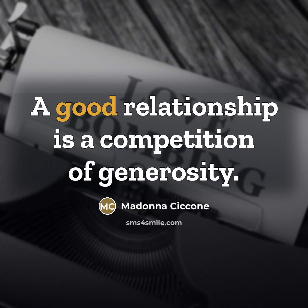 “A good relationship is a competition of generosity.…” quote by Madonna Ciccone