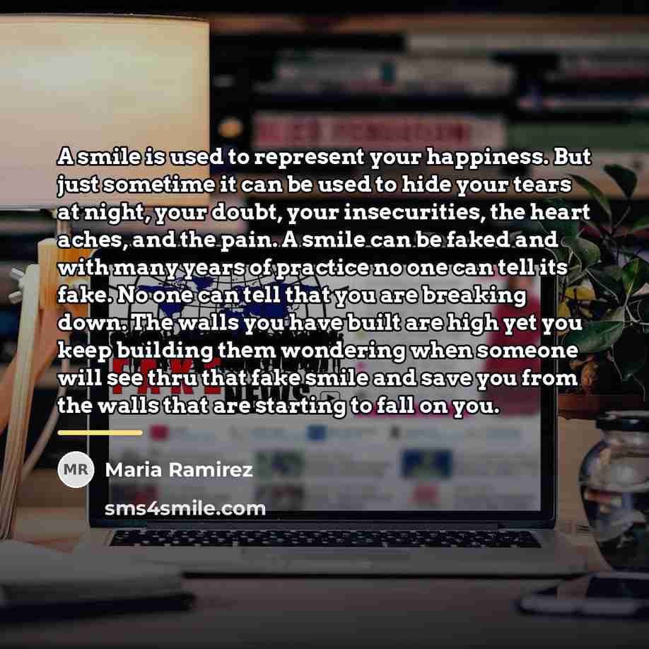 “A smile is used to represent your happiness. But just…” quote by Maria Ramirez