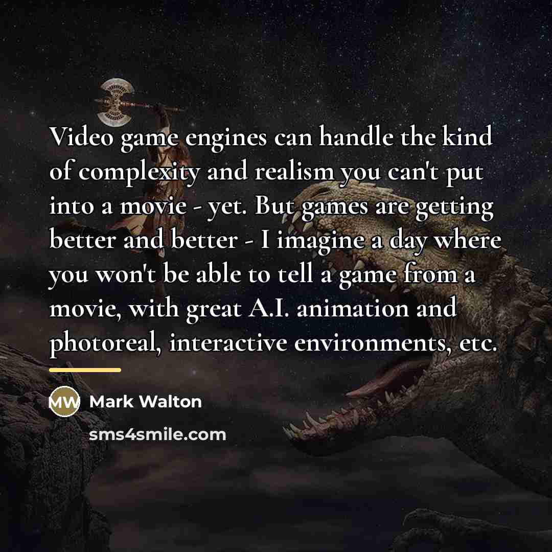 “Video game engines can handle the kind of complexity and…” quote by Mark Walton