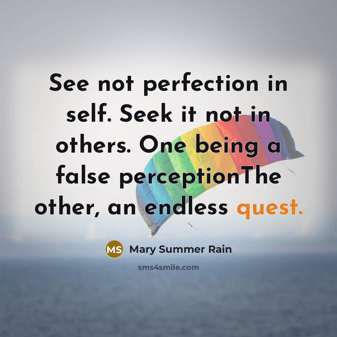 “See not perfection in self. Seek it not in others.…” quote by Mary Summer Rain