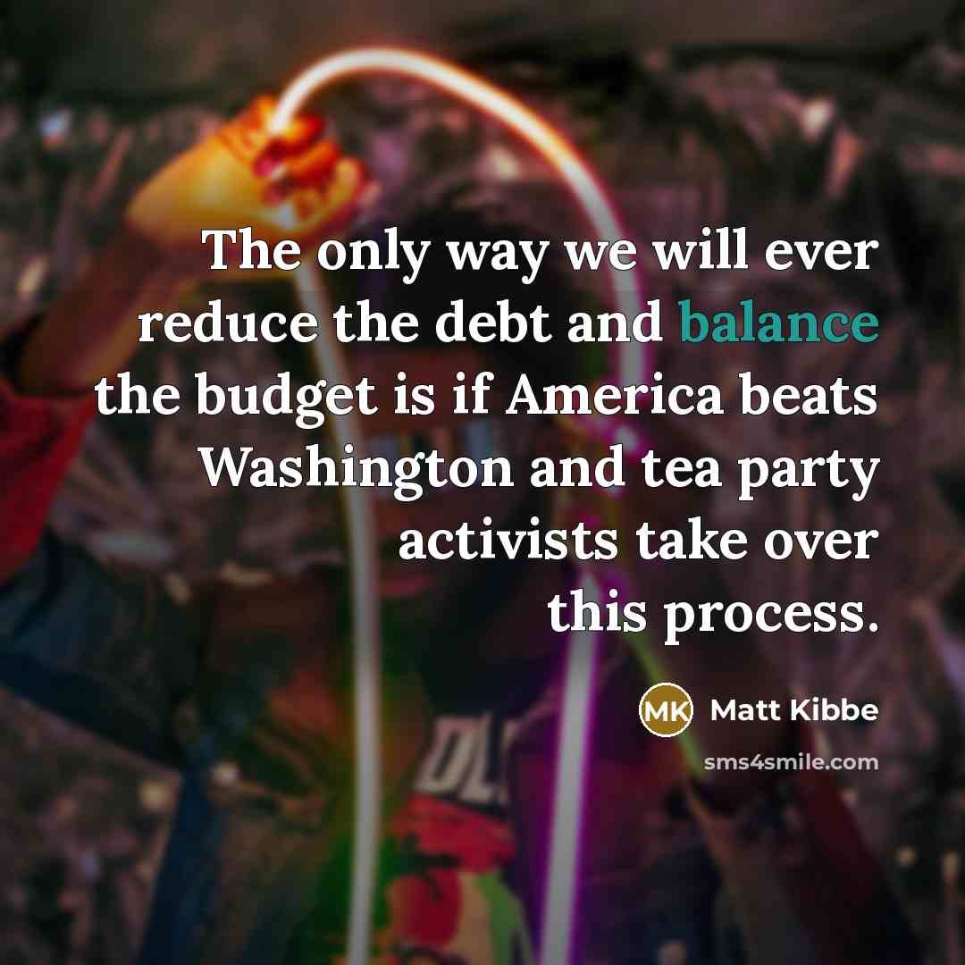 “The only way we will ever reduce the debt and…” quote by Matt Kibbe