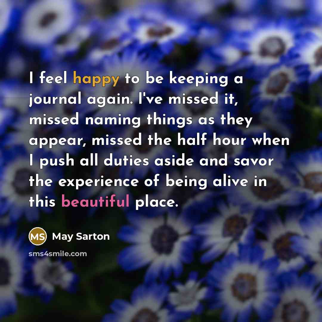 “I feel happy to be keeping a journal again. I've…” quote by May Sarton