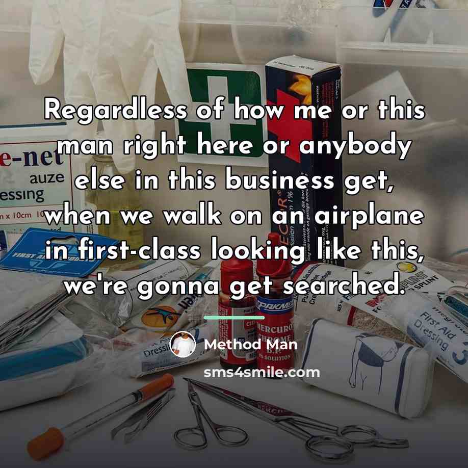 “Regardless of how me or this man right here or…” quote by Method Man