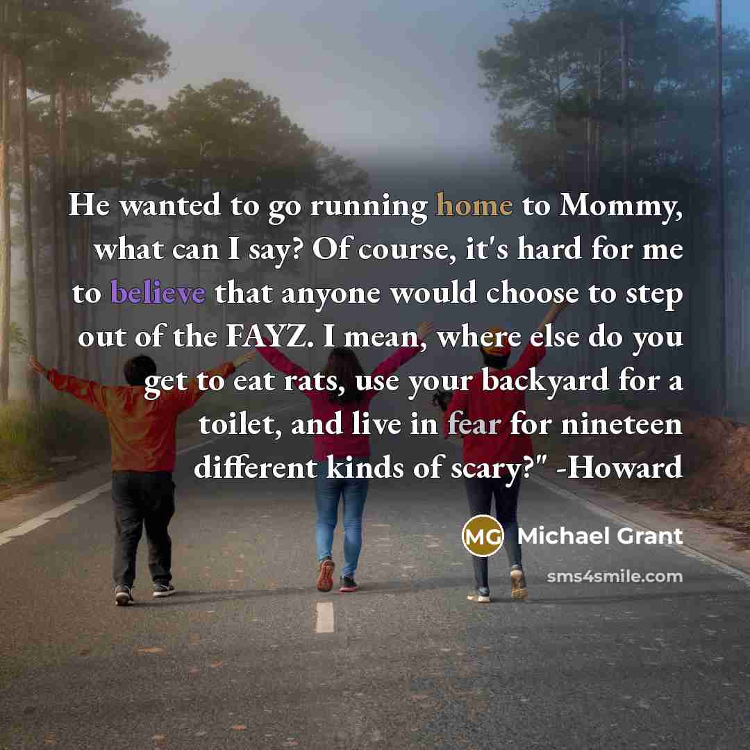 “He wanted to go running home to Mommy, what can…” quote by Michael Grant