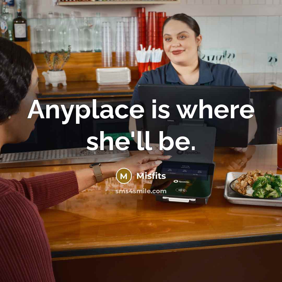 “Anyplace is where she'll be.” quote by Misfits