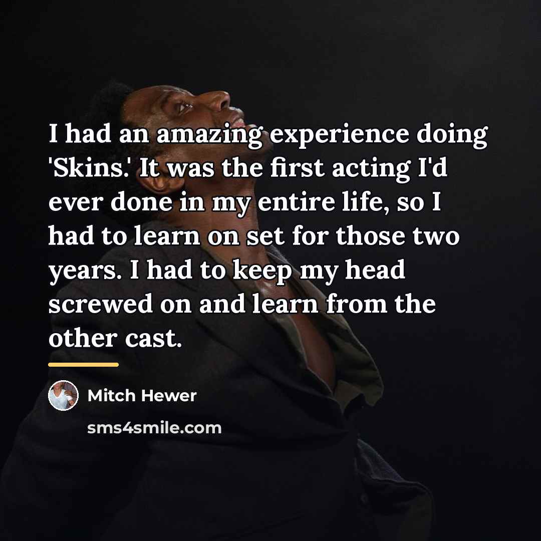 “I had an amazing experience doing 'Skins.' It was the…” quote by Mitch Hewer