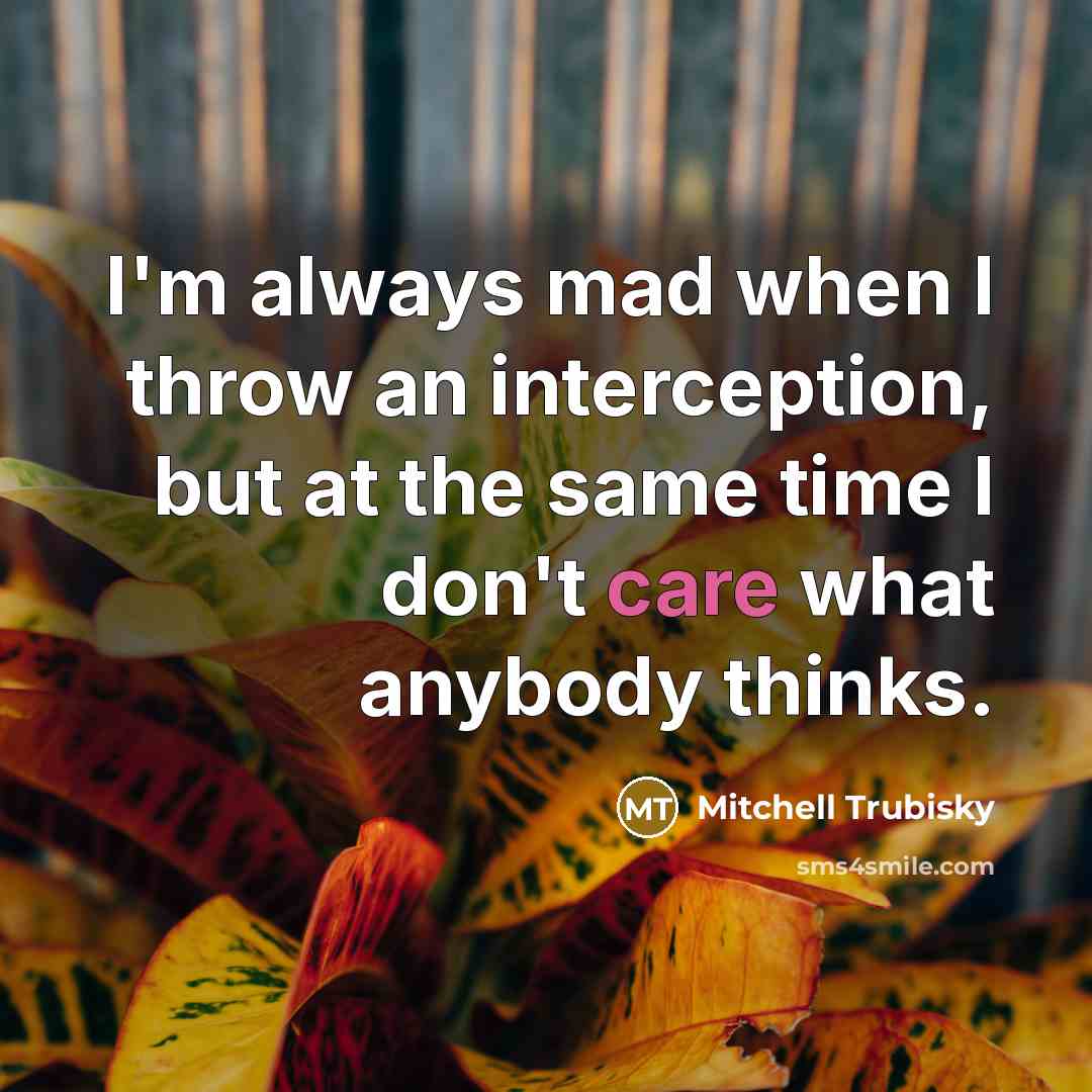 “I'm always mad when I throw an interception, but at…” quote by Mitchell Trubisky