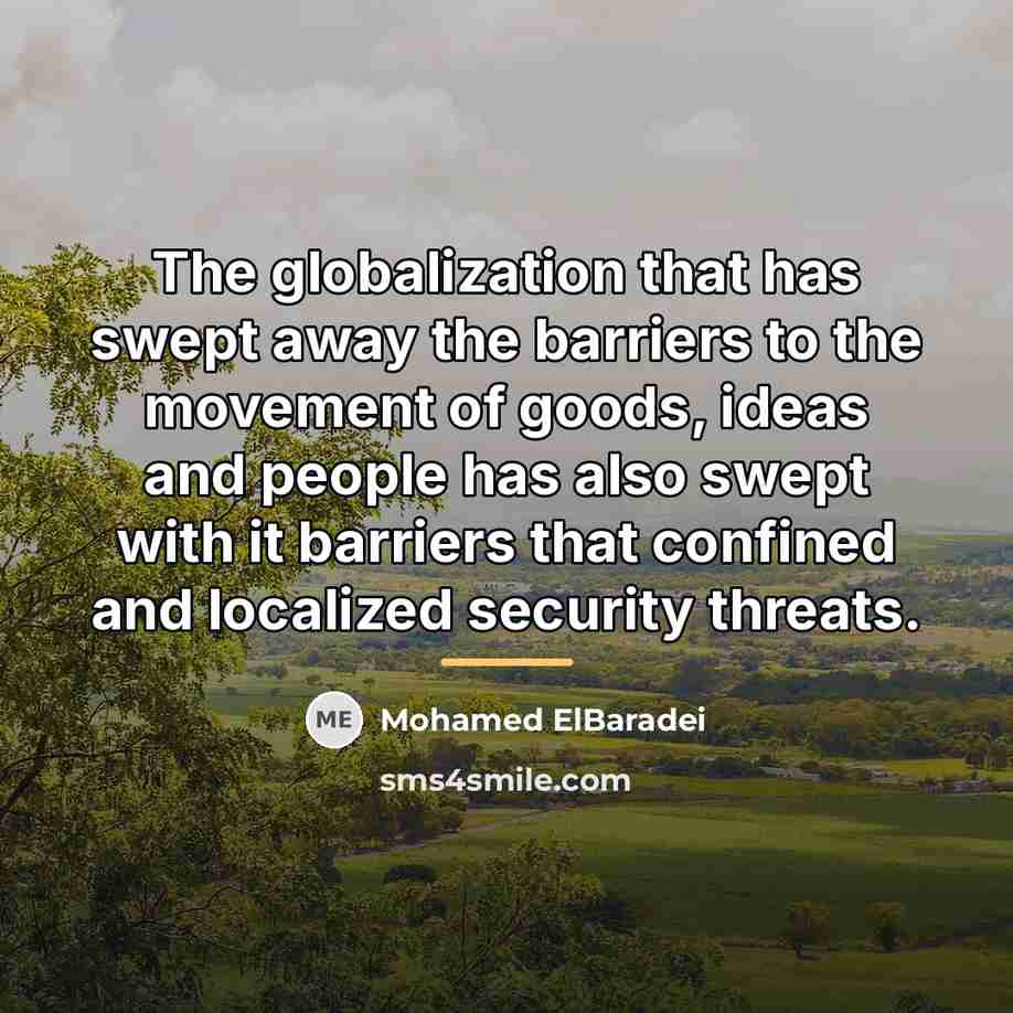 “The globalization that has swept away the barriers to the…” quote by Mohamed ElBaradei