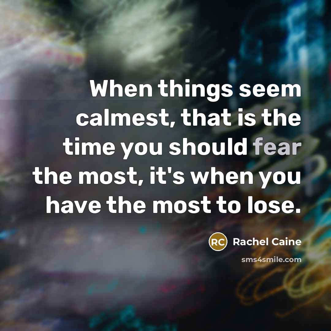 “When things seem calmest, that is the time you should…” quote by Rachel Caine