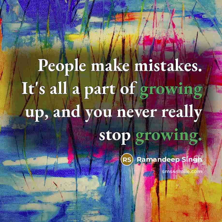 “People make mistakes. It's all a part of growing up,…” quote by Ramandeep Singh