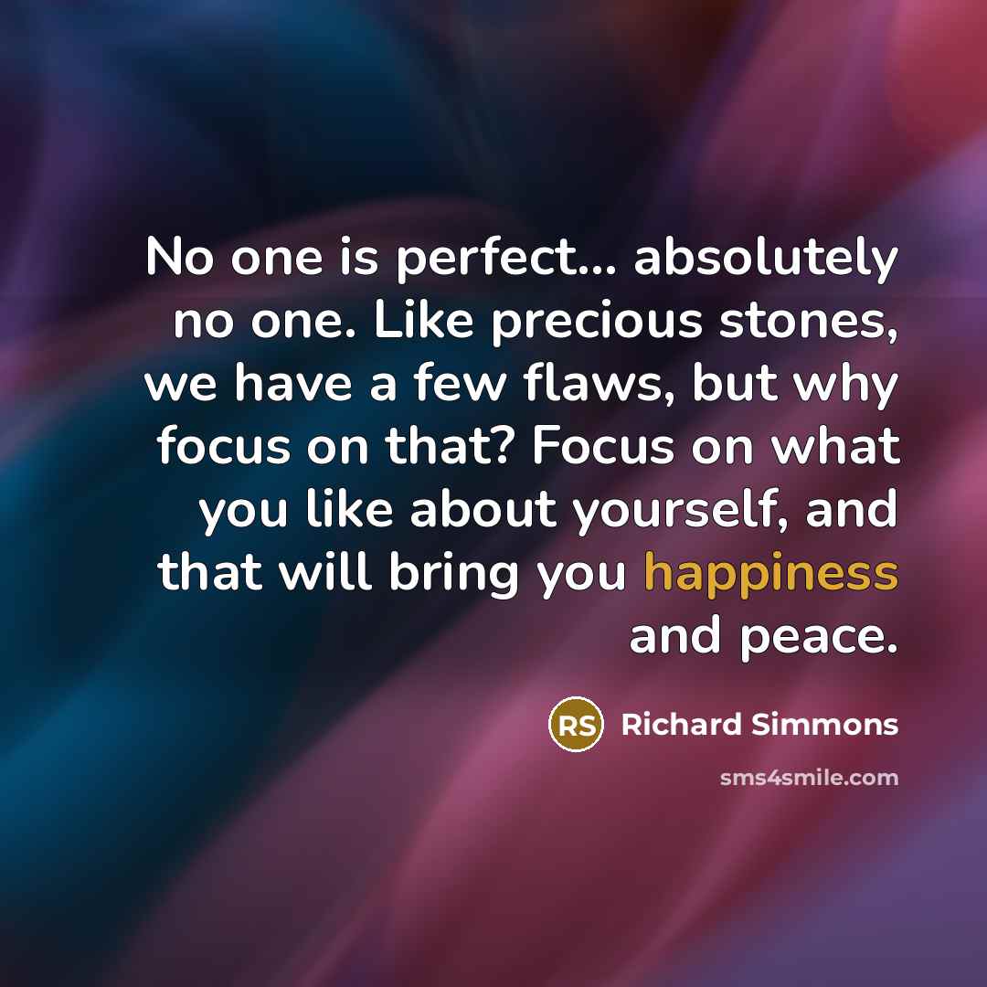 “No one is perfect... absolutely no one. Like precious stones,…” quote by Richard Simmons