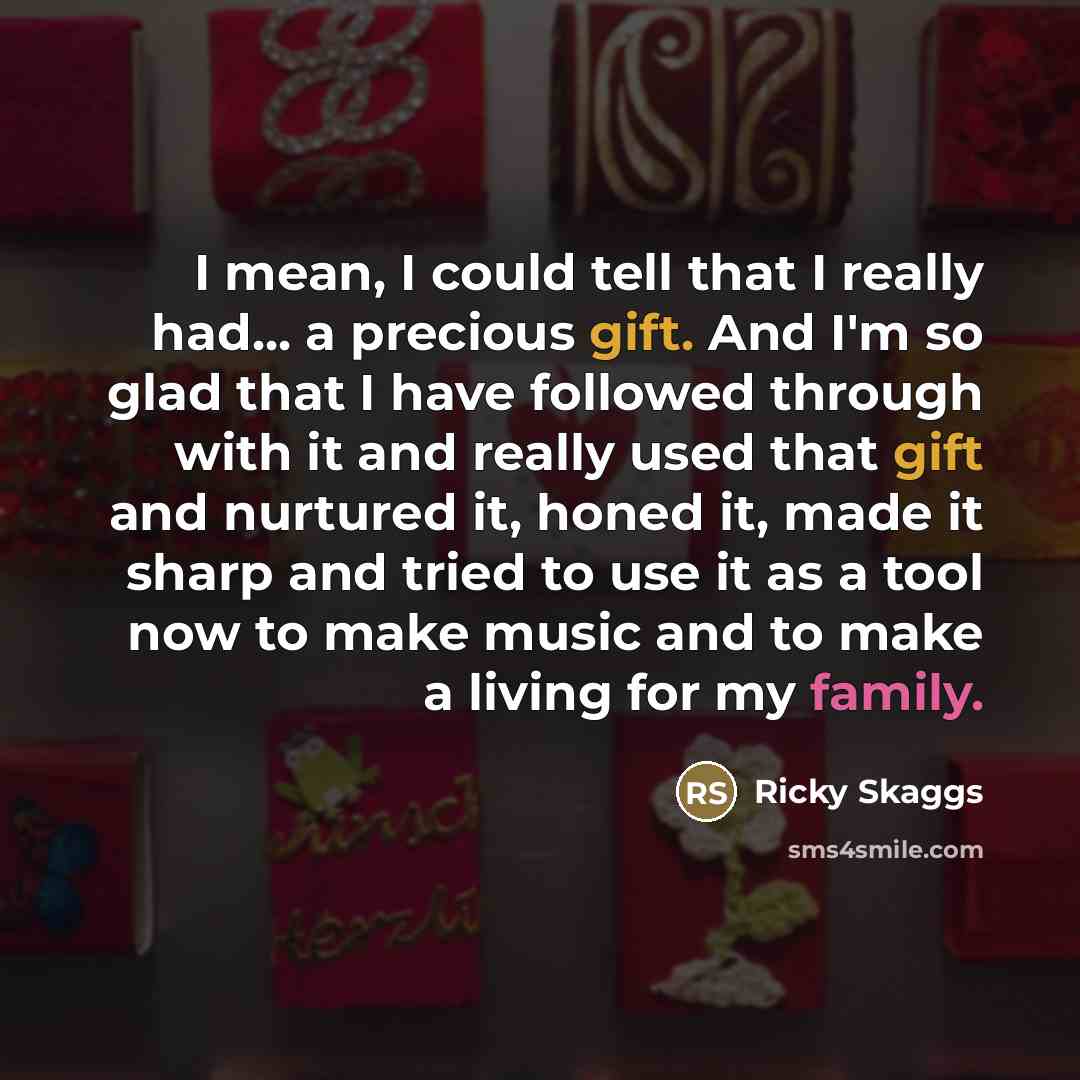 “I mean, I could tell that I really had... a…” quote by Ricky Skaggs