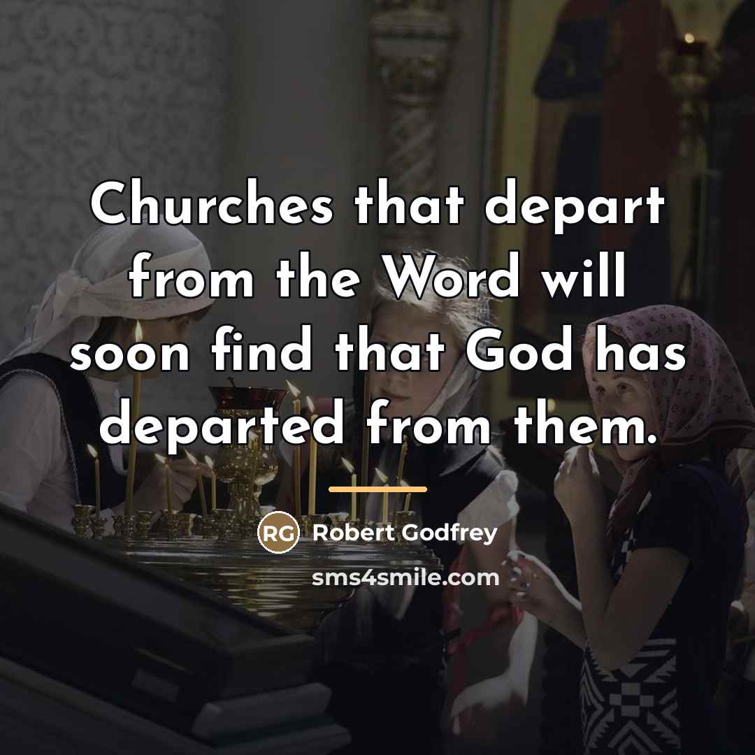 “Churches that depart from the Word will soon find that…” quote by Robert Godfrey