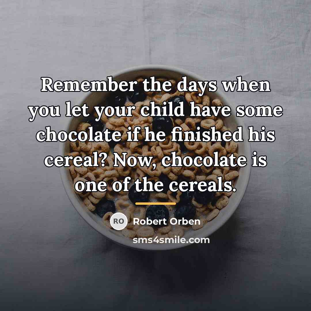 “Remember the days when you let your child have some…” quote by Robert Orben