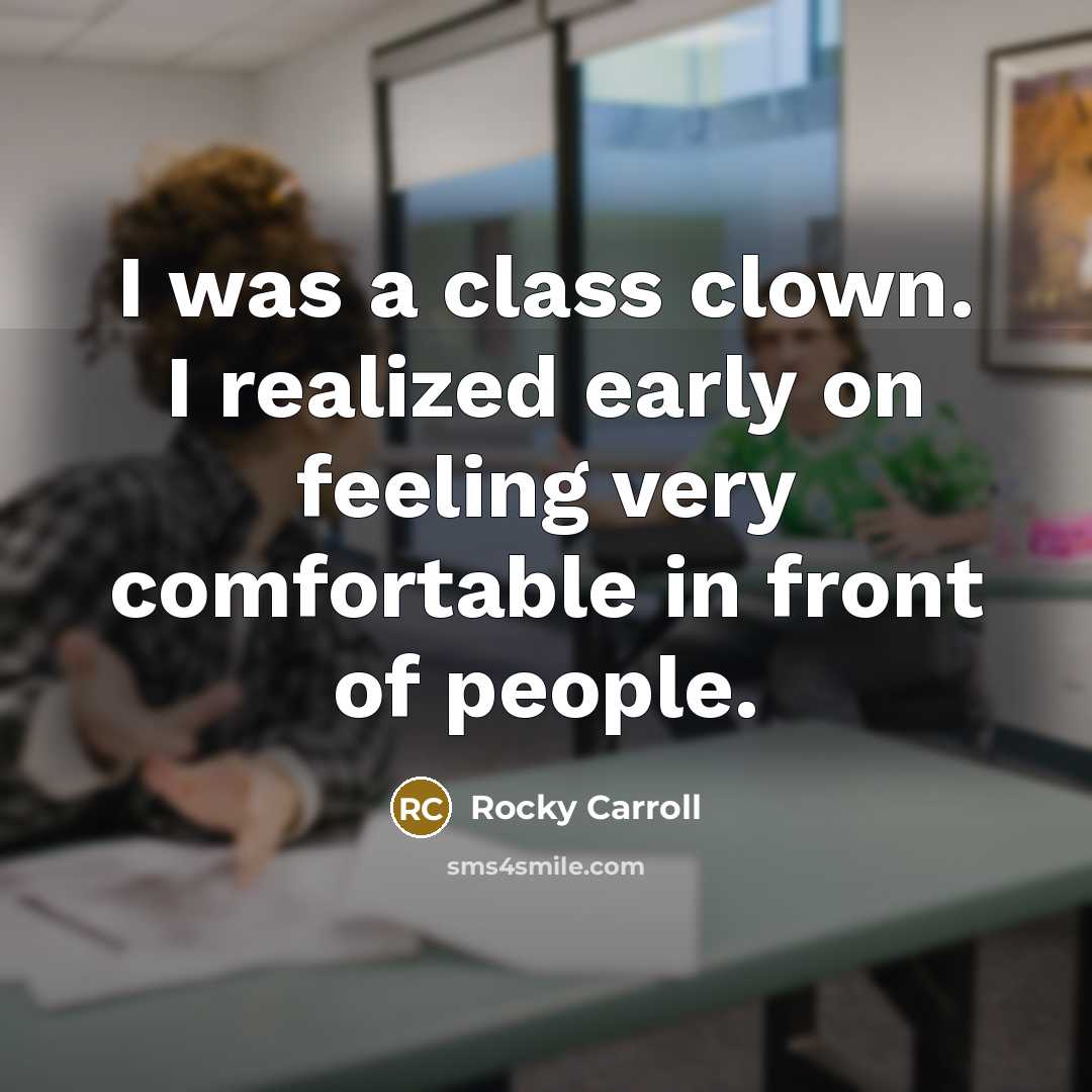 “I was a class clown. I realized early on feeling…” quote by Rocky Carroll